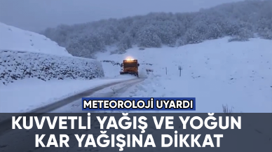 Meteoroloji uyardı: Kuvvetli yağış ve yoğun kar yağışına dikkat!