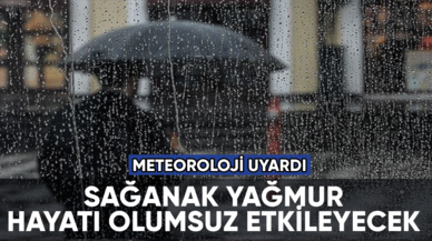 Meteoroloji uyardı: Sağanak yağmur geliyor