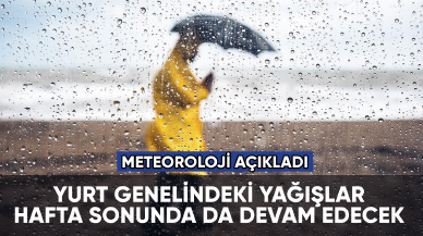 Meteoroloji uyardı: Yağışlar hafta sonu devam edecek