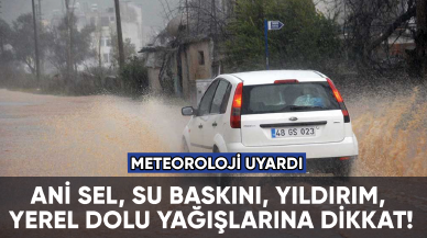 Meteoroloji'den ani sel uyarısı