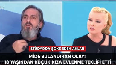 Mide bulandıran olay! 18 yaşından küçük kıza evlenme teklifi etti