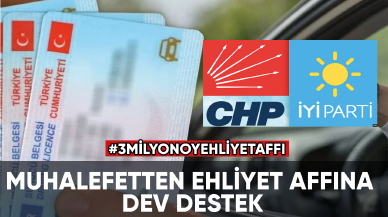 Muhalefetten ehliyet affına dev destek