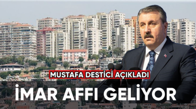 Mustafa Destici açıkladı: İmar affı geliyor