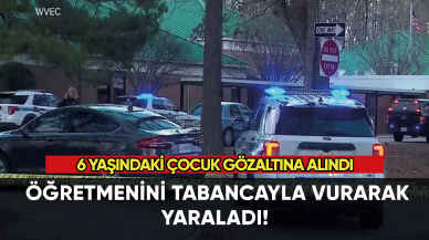 Öğretmenini vurarak yaralayan 6 yaşındaki çocuk gözaltına alındı