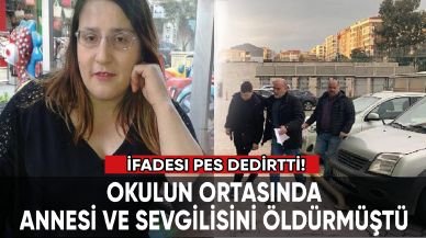 Okulun ortasında annesini öldürmüştü: İfadesi pes dedirtti