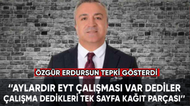 Özgür Erdursun EYT düzenlemesi için bombaladı: Detaylı çalışma var dediler, çalışma dedikleri şu kağıt parçası!