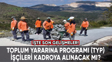 TYP işçilerine kadro müjdesi var mı?