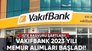 Vakıfbank’tan memur alım ilanı! İşte başvuru şartları...