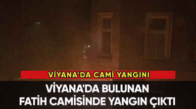 Viyana’da bulunan Fatih Camisi’nde yangın!