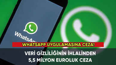 WhatsApp uygulamasına 5,5 milyon euro ceza!