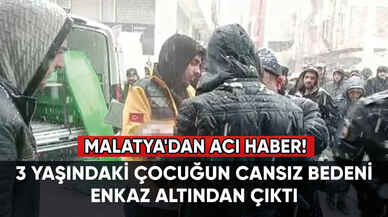 3 yaşındaki çocuğun cansız bedeni enkaz altından çıktı