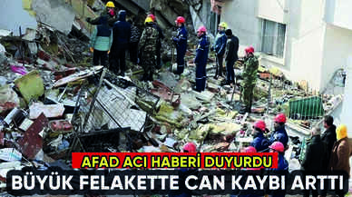 AFAD'dan kahreden haber: Depremde can kaybı arttı