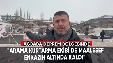 Ağbaba: Arama kurtarma ekibi de maalesef enkazın altında kaldı