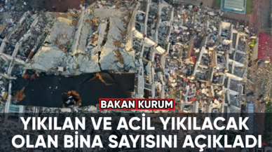 Bakan Kurum, yıkılan ve yıkılacak olan bina sayısını açıkladı