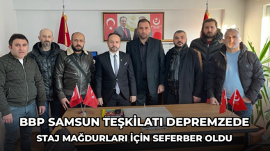 BBP Samsun Teşkilatı depremzede staj mağdurları için seferber oldu