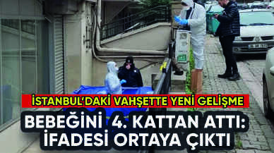 Bebeğini 4. kattan atarak öldürmüştü: İfadesi ortaya çıktı