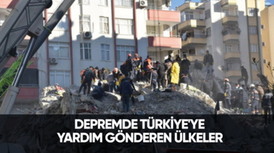 Depremde Türkiye'ye yardım gönderen ülkeler