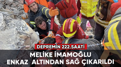 Depremin 222.saatinde bir mucize daha: Melike İmamoğlu enkazdan sağ çıkarıldı