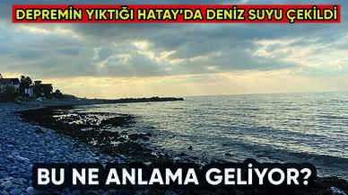 Depremin yıktığı Hatay'da deniz suyu çekildi