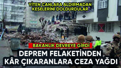 Deprem fırsatçılarına 85 milyonluk ceza: Felaketten kâr umdular