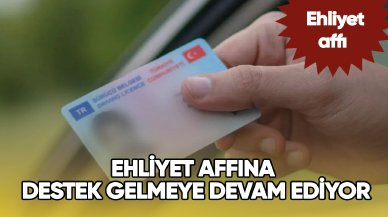 Ehliyet affına destek gelmeye devam ediyor