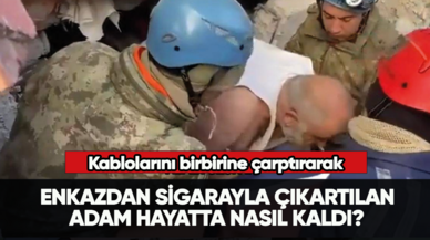 Enkazdan sigarayla çıkartılan adam hayatta nasıl kaldı? Kablolarını birbirine çarptırarak