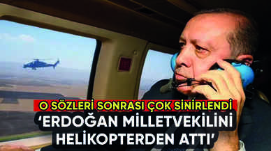 'Erdoğan milletvekilini helikopterden attı': Sözleri kızdırdı