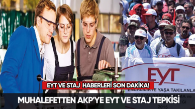 EYT ve staj  haberleri son dakika! Muhalefetten AKP'ye EYT ve staj tepkisi