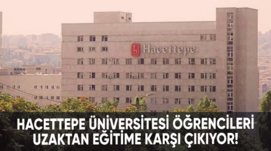 Hacettepe Üniversitesi öğrencileri uzaktan eğitime karşı çıkıyor!