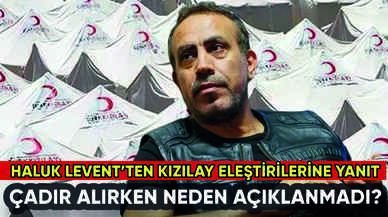 Haluk Levent'ten Kızılay'dan çadır alımıyla ilgili açıklama