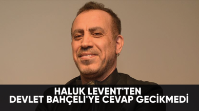 Haluk Levent'ten Bahçeli'ye cevap gecikmedi