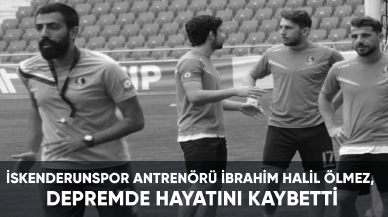 İskenderunspor Antrenörü İbrahim Halil Ölmez, depremde hayatını kaybetti