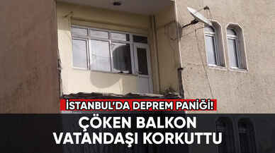 İstanbul'da yıkılan balkon, deprem paniği oluşturdu