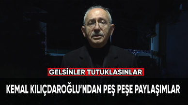 Kemal Kılıçdaroğlu'ndan peş peşe paylaşımlar: Gelsinler tutuklasınlar