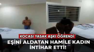 Kocası yasak aşkı öğrendi: Eşini aldatan hamile kadın intihar etti!