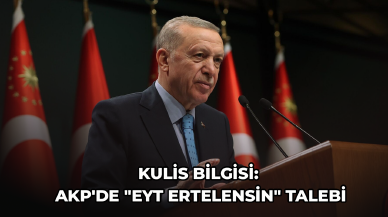 Kulis Bilgisi: AKP'de "EYT ertelensin" talebi