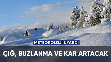 Meteoroloji'den çığ, buzlanma ve kar uyarısı