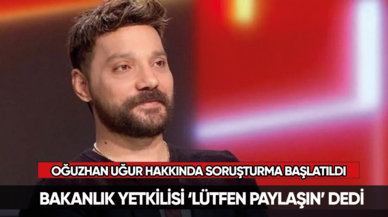 Oğuzhan Uğur: Bakanlık yetkilisi ‘lütfen paylaşın’ dedi