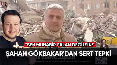 Şahan Gökbakar'dan sert tepki: "Sen muhabir falan değilsin!"