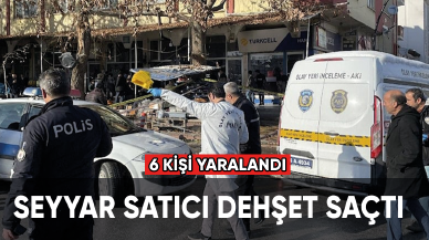 Seyyar satıcı dehşet saçtı 6 kişi yaralandı