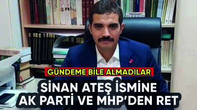 Sinan Ateş ismine AK Parti ve MHP'den ret