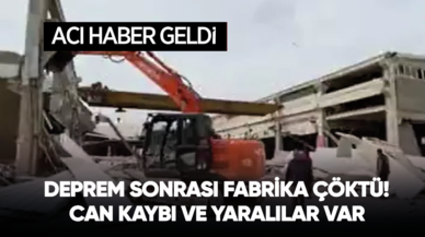 Son dakika... Deprem sonrası fabrika çöktü! Can kaybı ve yaralılar var