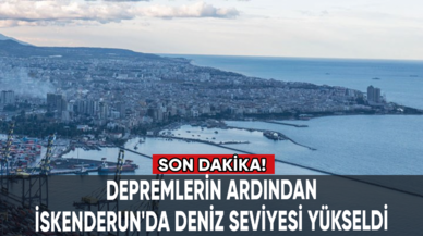 Son dakika... Depremlerin ardından İskenderun'da deniz seviyesi yükseldi