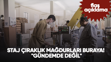 Staj çıraklık mağdurları buraya! "Gündemde değil"