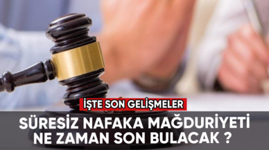 Süresiz nafaka mağduriyeti ne zaman son bulacak ? İşte son gelişmeler...