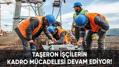 Taşeron işçiler kadro isteğinde kararlı!