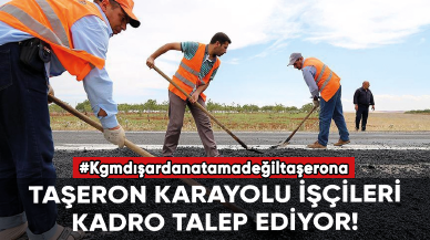 Taşeron karayolu işçileri kadro talep ediyor!