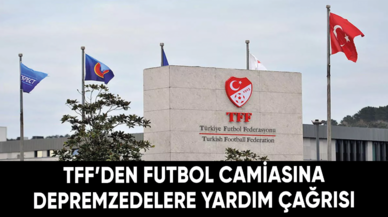 TFF’den futbol camiasına depremzedelere yardım çağrısı