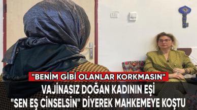 Vajinasız doğan kadının eşi "Sen eş cinselsin" diyerek mahkemeye koştu