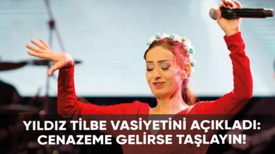 Yıldız Tilbe vasiyetini açıkladı: Cenazeme gelirse taşlayın!